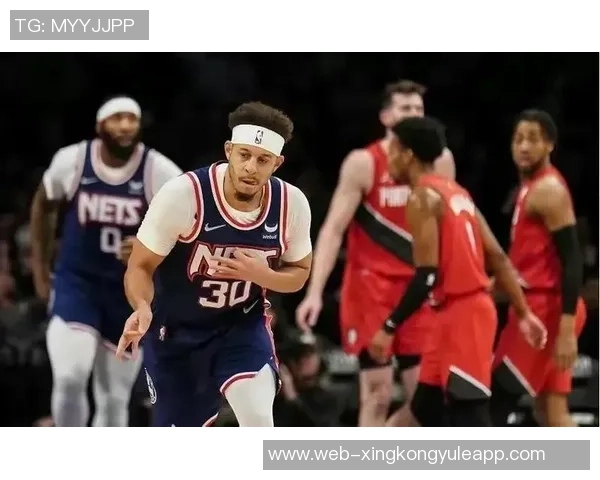 篮网背靠背迎战奇才小波特因病缺阵球队期待新星继续发光